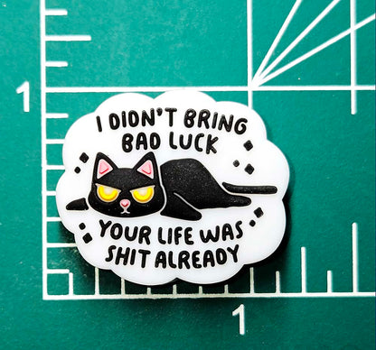 Black Cat Didn't bring bad luck Focal bead for beadable pens, keychains and crafts Sassy sarcastic