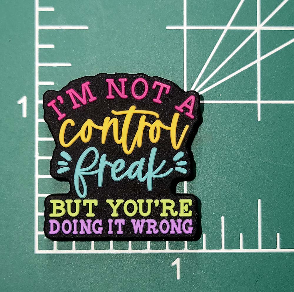 I'm not a Control Freak but you're doing it wrong Focal bead for beadable pens, keychains sarcastic sassy