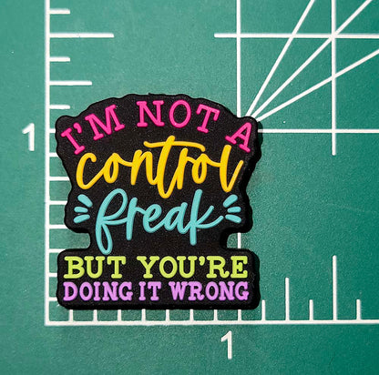 I'm not a Control Freak but you're doing it wrong Focal bead for beadable pens, keychains sarcastic sassy