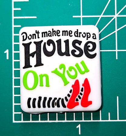 Don't Make Me Drop A House On You Focal bead for beadable pens, keychains and crafts Oz red slippers witch