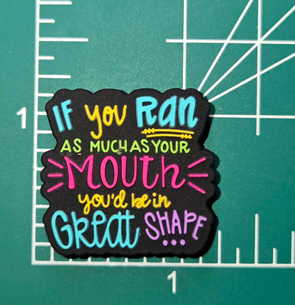 If you ran as much as your mouth you'd be in great shape Focal bead for beadable pens, keychains sarcastic sassy